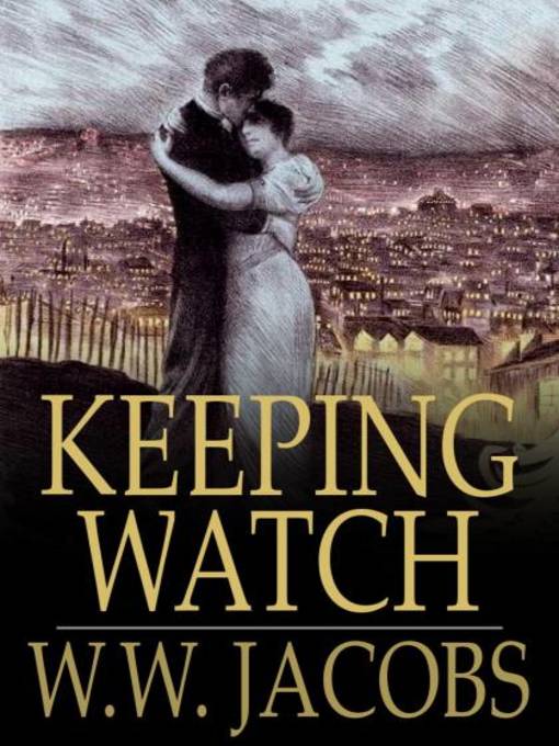 Title details for Keeping Watch by W. W. Jacobs - Available